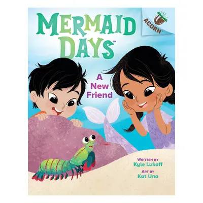 "A New Friend: An Acorn Book (Mermaid Days #3)" - "" ("Lukoff Kyle")(Pevná vazba)