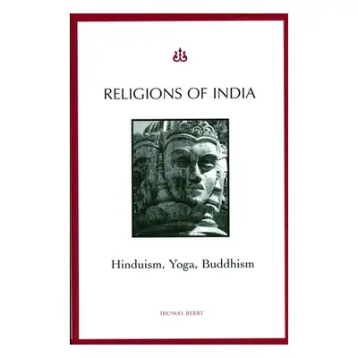 "Religions of India: Hinduism, Yoga, Buddhism" - "" ("Berry Thomas")(Paperback)