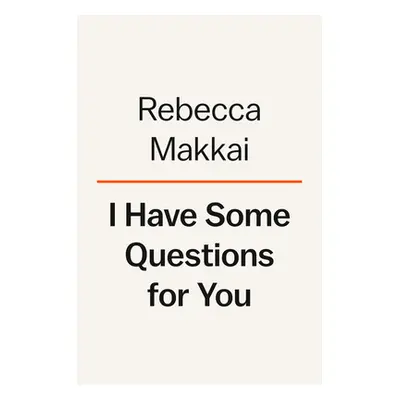 "I Have Some Questions for You" - "" ("Makkai Rebecca")(Pevná vazba)