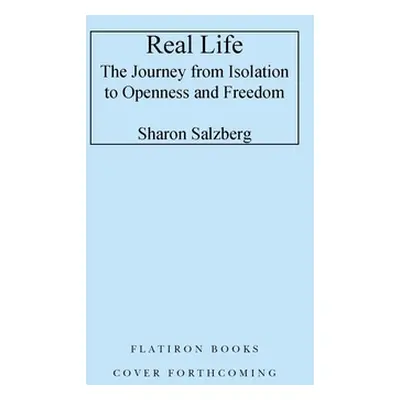 "Real Life: The Journey from Isolation to Openness and Freedom" - "" ("Salzberg Sharon")(Pevná v