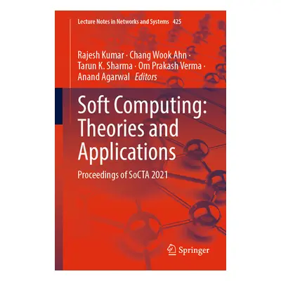 "Soft Computing: Theories and Applications: Proceedings of Socta 2021" - "" ("Kumar Rajesh")(Pap