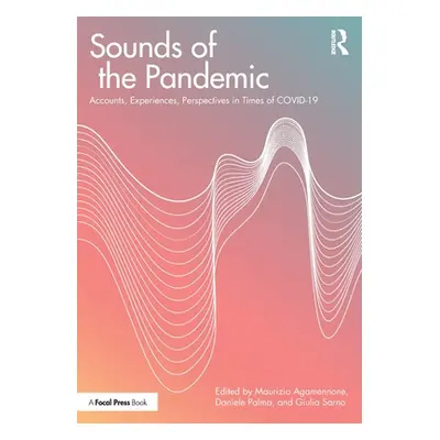 "Sounds of the Pandemic: Accounts, Experiences, Perspectives in Times of COVID-19" - "" ("Agamen