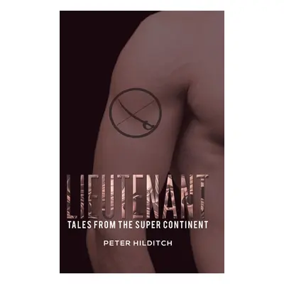 "Lieutenant: Tales from the Super Continent" - "" ("Hilditch Peter")(Paperback)