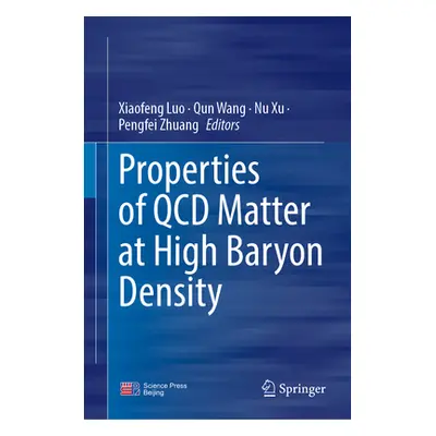 "Properties of QCD Matter at High Baryon Density" - "" ("Luo Xiaofeng")(Pevná vazba)