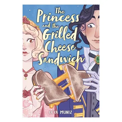 "The Princess and the Grilled Cheese Sandwich (a Graphic Novel)" - "" ("Muniz Deya")(Pevná vazba