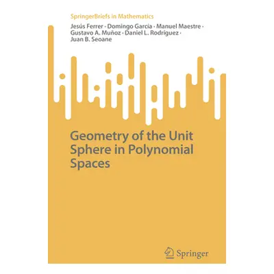 "Geometry of the Unit Sphere in Polynomial Spaces" - "" ("Ferrer Jess")(Paperback)