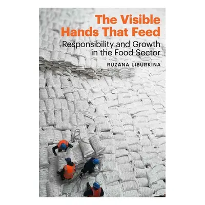 "The Visible Hands That Feed: Responsibility and Growth in the Food Sector" - "" ("Liburkina Ruz