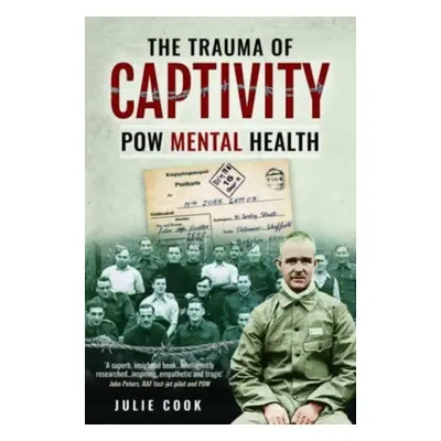 "The Trauma of Captivity: POW Mental Heath" - "" ("Cook Julie")(Pevná vazba)