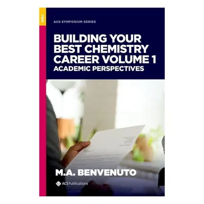 "Building Your Best Chemistry Career Volume 1" - "Academic Perspectives" ("")(Pevná vazba)