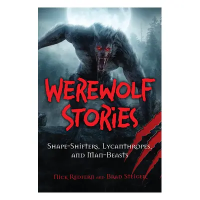 "Werewolf Stories: Shape-Shifters, Lycanthropes, and Man-Beasts" - "" ("Redfern Nick")(Pevná vaz