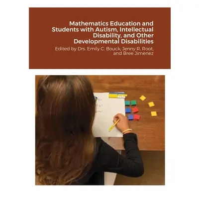 "Mathematics Education and Students with Autism, Intellectual Disability, and Other Developmenta