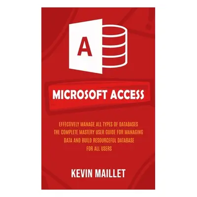 "Microsoft Access: Effectively Manage All Types of Databases