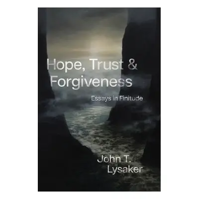 "Hope, Trust, and Forgiveness: Essays in Finitude" - "" ("Lysaker John T.")(Paperback)