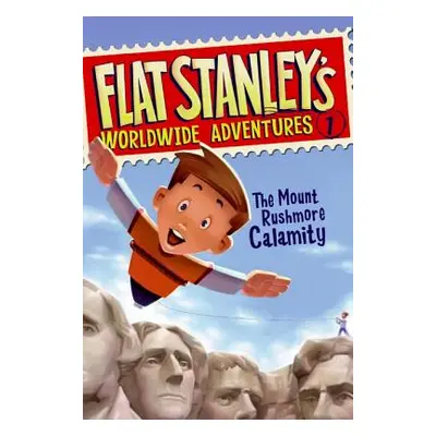 "Flat Stanley's Worldwide Adventures #1: The Mount Rushmore Calamity" - "" ("Brown Jeff")(Paperb