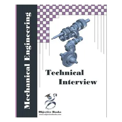 "Mechanical Technical Interview: Mechanical Engineering Interview Questions and Answers" - "" ("