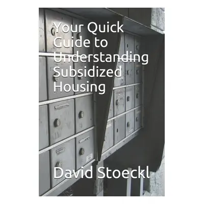 "Your Quick Guide to Understanding Subsidized Housing" - "" ("Stoeckl David")(Paperback)