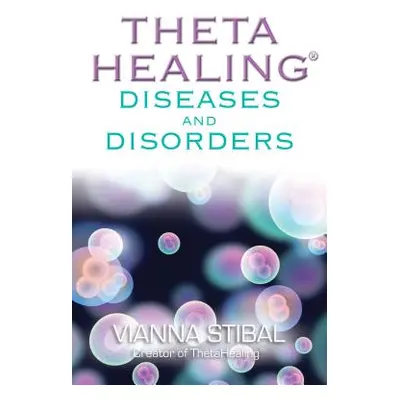 "ThetaHealing Diseases & Disorders" - "" ("Stibal Vianna")(Paperback)