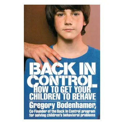 "Back in Control: How to Get Your Children to Behave" - "" ("Bodenhamer Gregory")(Paperback)