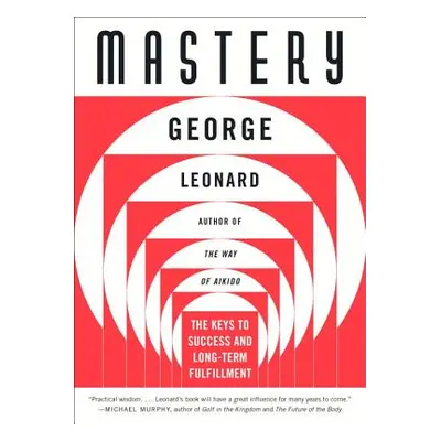 "Mastery: The Keys to Success and Long-Term Fulfillment" - "" ("Leonard George")(Paperback)