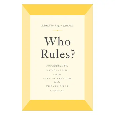 "Who Rules?: Sovereignty, Nationalism, and the Fate of Freedom in the Twenty-First Century" - ""