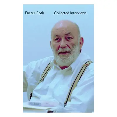 "Dieter Roth Collected Interviews" - "" ("Wien Barbara")(Pevná vazba)