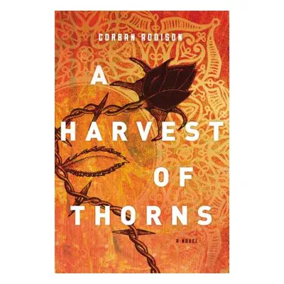 "A Harvest of Thorns" - "" ("Addison Corban")(Paperback)