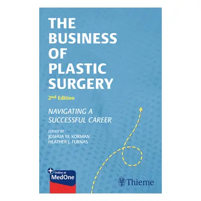 "The Business of Plastic Surgery: Navigating a Successful Career" - "" ("Korman Joshua M.")(Pape