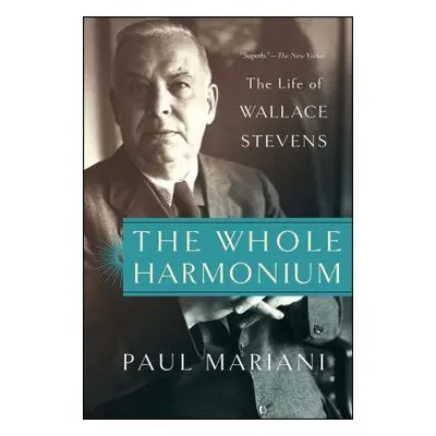 "The Whole Harmonium: The Life of Wallace Stevens" - "" ("Mariani Paul")(Paperback)