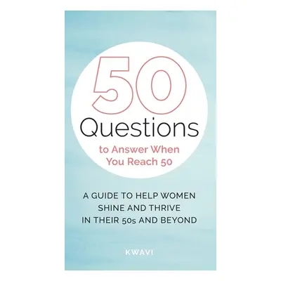 "50 Questions to Answer When You Reach 50" - "" ("Kwavi")(Pevná vazba)