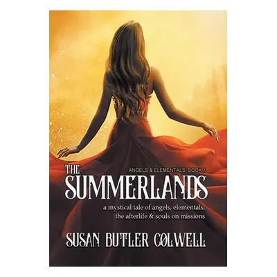 "The Summerlands: A Mystical Tale of Angels, Elementals, the Afterlife, and Souls on Missions" -