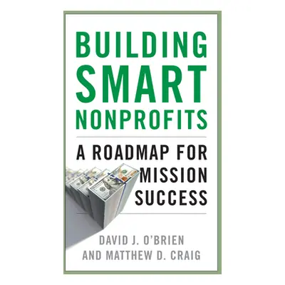 "Building Smart Nonprofits: A Roadmap for Mission Success" - "" ("O'Brien David J.")(Pevná vazba