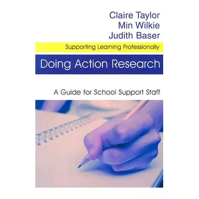 "Doing Action Research: A Guide for School Support Staff" - "" ("Taylor Claire")(Paperback)