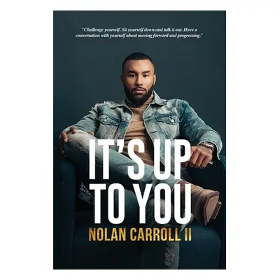 "It's Up To You" - "" ("Carroll Nolan II")(Paperback)