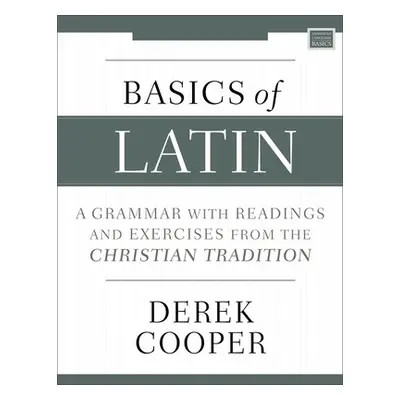 "Basics of Latin: A Grammar with Readings and Exercises from the Christian Tradition" - "" ("Coo