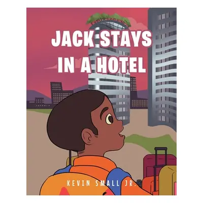 "Jack Stays in a Hotel" - "" ("Small Kevin Jr.")(Paperback)