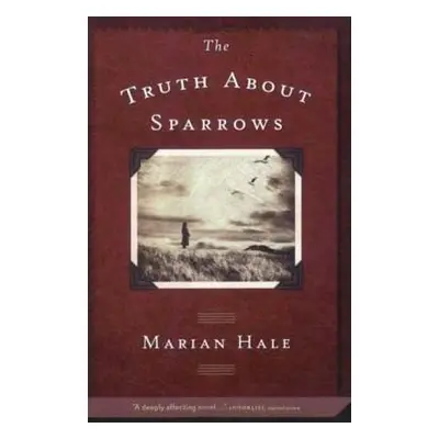 "The Truth about Sparrows" - "" ("Hale Marian")(Paperback)