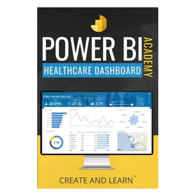 "Power BI Academy - Healthcare: Step-by-step guide to create an easy dashboard for healthcare" -