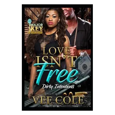 "Love Isn't Free: Dirty Intentions" - "" ("Cole Vee")(Paperback)