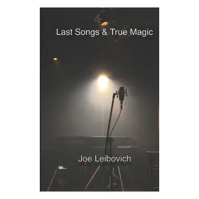 "Last Songs & True Magic" - "" ("Leibovich Joe")(Paperback)