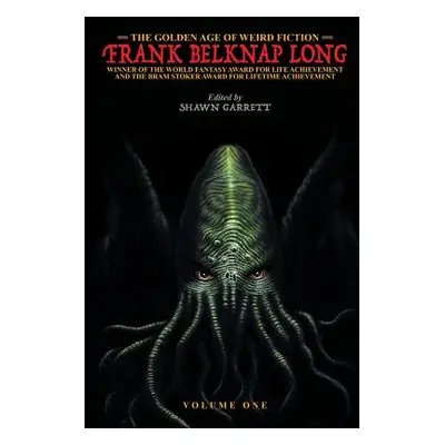 "The Golden Age of Weird Fiction: Frank Belknap Long (Vol. 1)" - "" ("Long Frank Belknap")(Paper