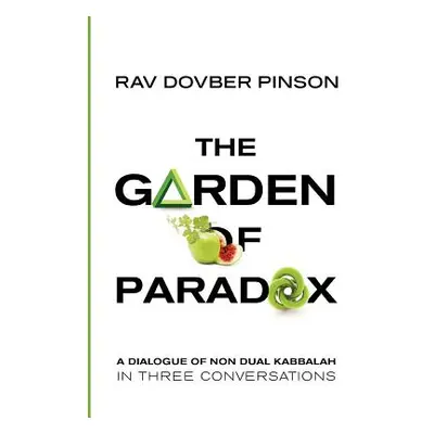 "The Garden of Paradox: The Essence of Non Dual Kabbalah in Three Conversations" - "" ("Pinson D