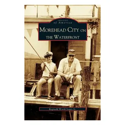 "Morehead City on the Waterfront" - "" ("Lewis Reggie")(Pevná vazba)