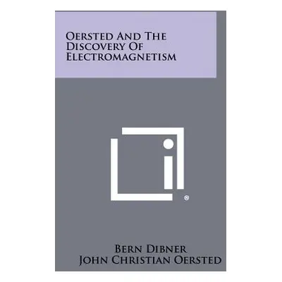 "Oersted And The Discovery Of Electromagnetism" - "" ("Dibner Bern")(Paperback)