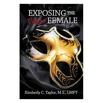 "Exposing the Abusive Female" - "" ("Taylor Kimberly C.")(Paperback)