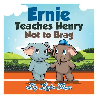 "Ernie Teaches Henry Not to Brag" - "" ("Hope Leela")(Paperback)