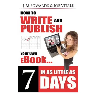 "How to Write and Publish Your Own eBook in as Little as 7 Days" - "" ("Edwards Jim")(Paperback)