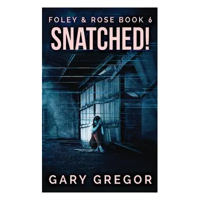 "Snatched!" - "" ("Gregor Gary")(Paperback)