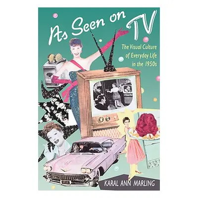 "As Seen on TV: The Visual Culture of Everyday Life in the 1950s" - "" ("Marling Karal Ann")(Pap