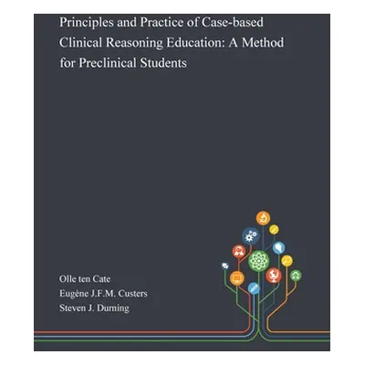 "Principles and Practice of Case-based Clinical Reasoning Education: A Method for Preclinical St