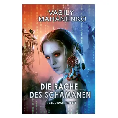 "Survival Quest: Die Rache des Schamanen: Roman (Survival Quest-Serie 6)" - "" ("Mahanenko Vasil